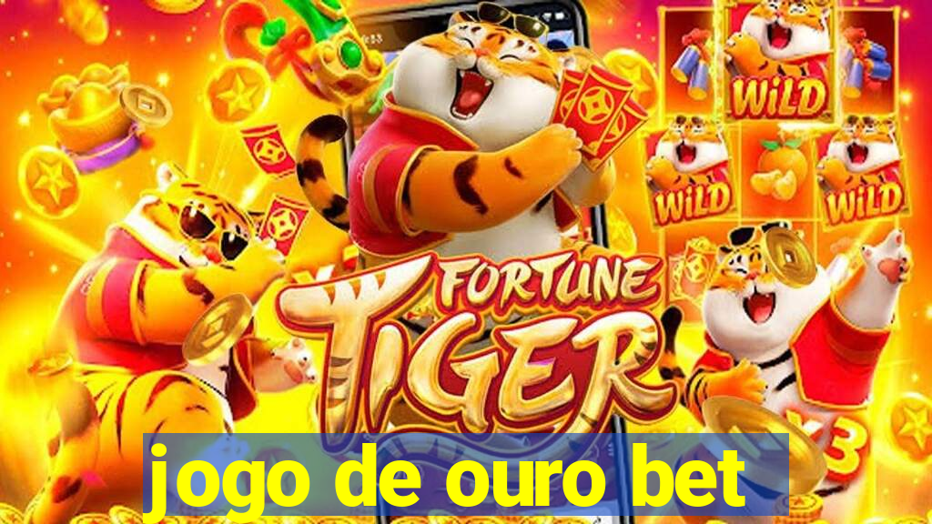 jogo de ouro bet